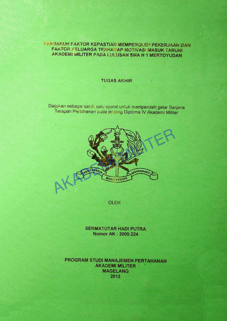 PENGARUH FAKTOR KEPASTIAN MEMPEROLEH PEKERJAAN DAN FAKTOR KELUARGA TERHADAP MOTIVASI MASUK TARUNI AKADEMI MILITER PADA LULUSAN SMA N 1 MERTOYUDAN